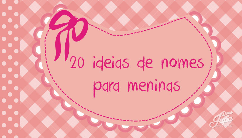 20 ideias de nomes de meninas